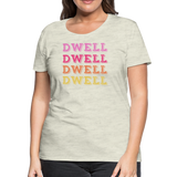 Dwell Women’s Premium T-Shirt - heather oatmeal