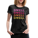 Dwell Women’s Premium T-Shirt - charcoal grey