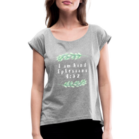 I Am Kind-Women's Roll Cuff T-Shirt - heather gray