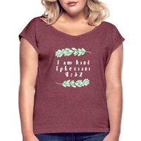 I Am Kind-Women's Roll Cuff T-Shirt - heather burgundy